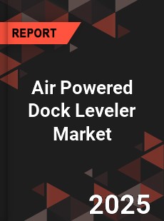 Global Air Powered Dock Leveler Market