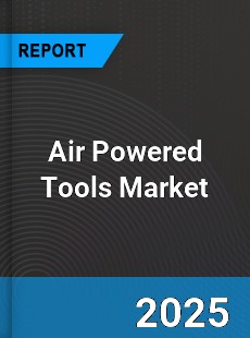 Air Powered Tools Global Market
