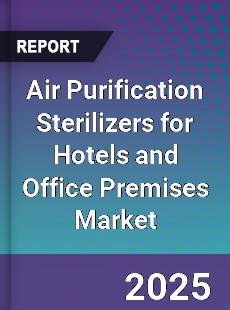Air Purification Sterilizers for Hotels and Office Premises Market