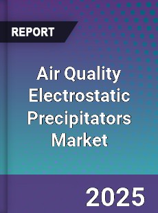 Air Quality Electrostatic Precipitators Market