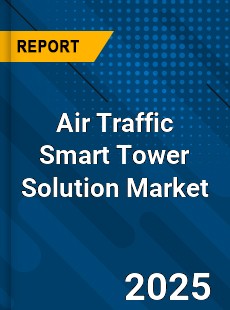 Air Traffic Smart Tower Solution Market