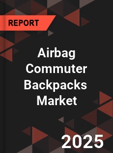 Airbag Commuter Backpacks Global and China Top Players Market