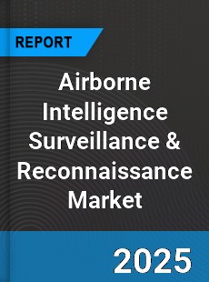 Global Airborne Intelligence Surveillance amp Reconnaissance Market