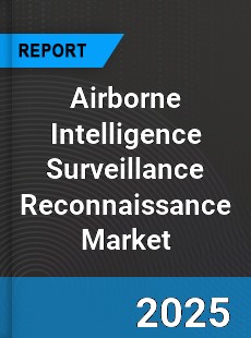 Worldwide Airborne Intelligence Surveillance Reconnaissance Market