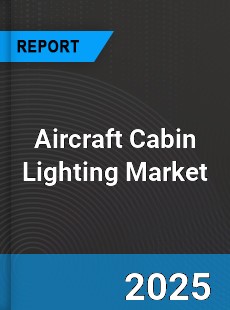 COVID 19 Outbreak Global Aircraft Cabin Lighting Industry