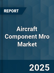 Global Aircraft Component Mro Market