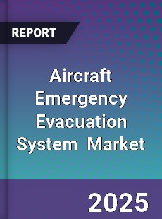 Global Aircraft Emergency Evacuation System Market