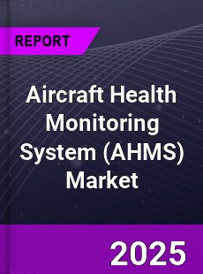 Global Aircraft Health Monitoring System Market