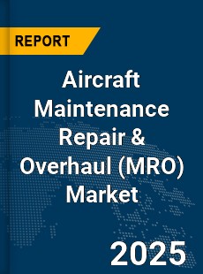 COVID 19 Outbreak Global Aircraft Maintenance Repair amp Overhaul Industry