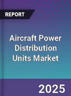 Aircraft Power Distribution Units Market