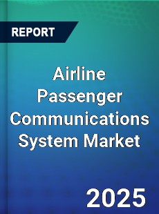 Global Airline Passenger Communications System Market