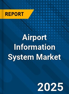 Global Airport Information System Market