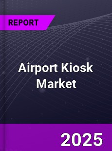 Global Airport Kiosk Market