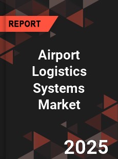 Global Airport Logistics Systems Market