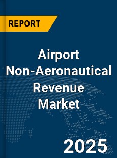 Global Airport Non Aeronautical Revenue Market