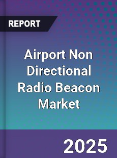 Global Airport Non Directional Radio Beacon Market