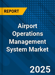 Global Airport Operations Management System Market