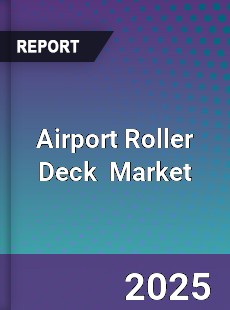 Global Airport Roller Deck Market