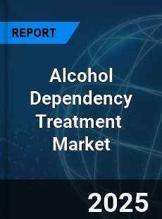 Global Alcohol Dependency Treatment Industry
