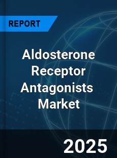 Global Aldosterone Receptor Antagonists Industry