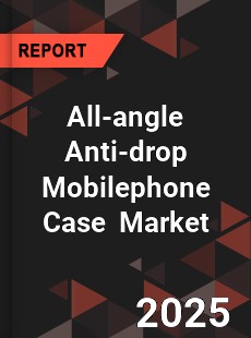 Global All angle Anti drop Mobilephone Case Industry