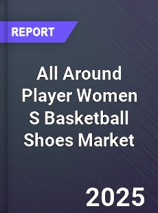 Global All Around Player Women S Basketball Shoes Market
