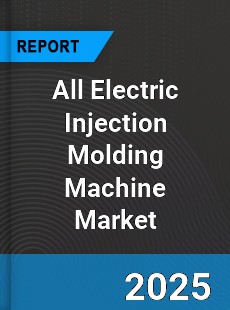 All Electric Injection Molding Machine Global Market