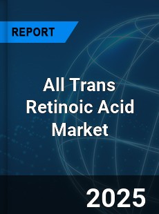 All Trans Retinoic Acid Global and China Top Players Market