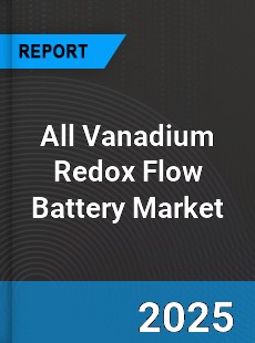All Vanadium Redox Flow Battery Global Market
