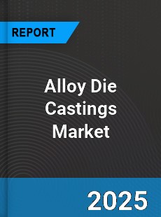 Global Alloy Die Castings Industry