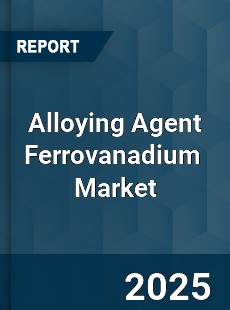 Alloying Agent Ferrovanadium Global and China Top Players Market