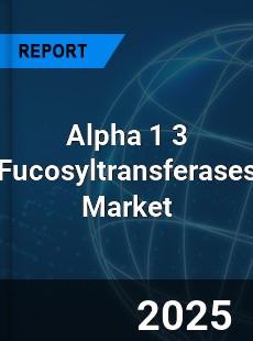 COVID 19 Outbreak Global Alpha 1 3 Fucosyltransferases Industry