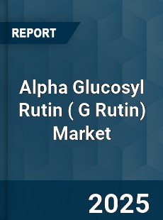 Alpha Glucosyl Rutin Market