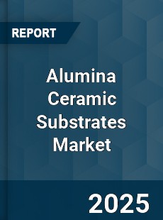 Global Alumina Ceramic Substrates Market