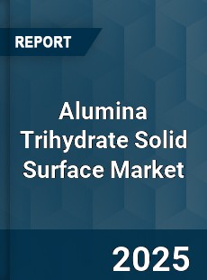 Global Alumina Trihydrate Solid Surface Market