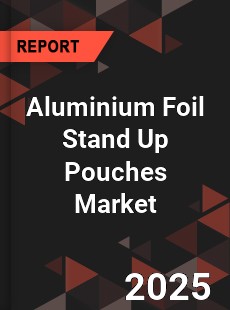 Aluminium Foil Stand Up Pouches Market