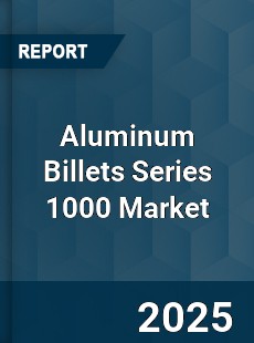 Aluminum Billets Series 1000 Market