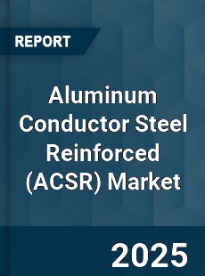 Global Aluminum Conductor Steel Reinforced Market