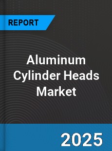 Global Aluminum Cylinder Heads Market