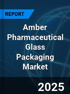 Global Amber Pharmaceutical Glass Packaging Market