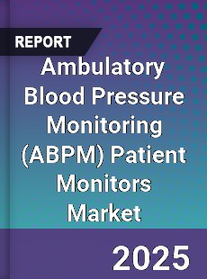Global Ambulatory Blood Pressure Monitoring Patient Monitors Market