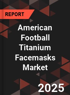 Global American Football Titanium Facemasks Market