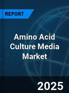 Amino Acid Culture Media Market