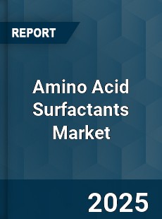 COVID 19 Outbreak Global Amino Acid Surfactants Industry
