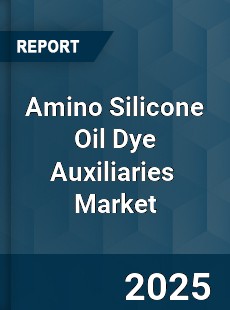 Global Amino Silicone Oil Dye Auxiliaries Industry