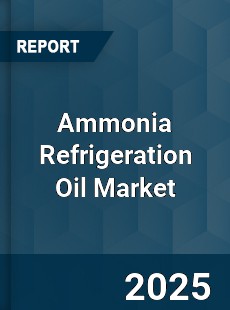 Ammonia Refrigeration Oil Market