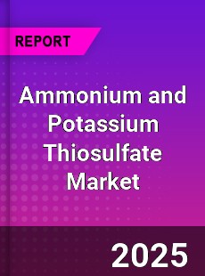 Ammonium and Potassium Thiosulfate Global Market