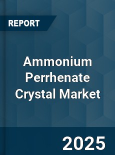 Global Ammonium Perrhenate Crystal Market