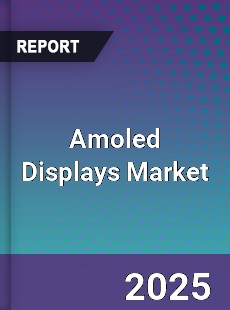 Global Amoled Displays Market