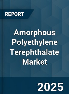 Amorphous Polyethylene Terephthalate Market